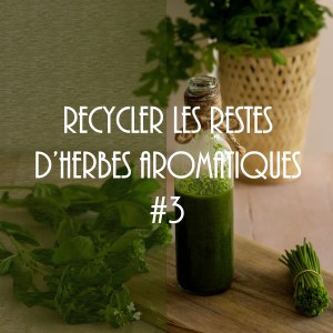 Comment recycler les restes d'herbes aromatiques en une huile verte