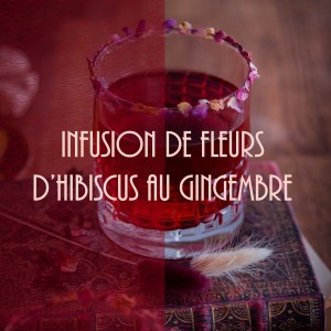 Recette d'infusion fraîche hibiscus et gingembre (bissap)