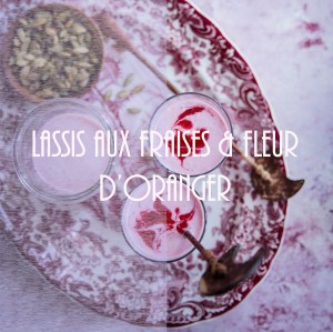 Recette de lassis épicés aux fraises et à la fleur d'oranger