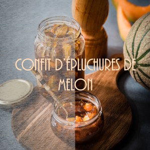 Confit d'épluchures de melon anti-gaspi