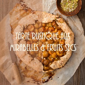 Recette de tarte rustique aux mirabelles et fruits secs - photography