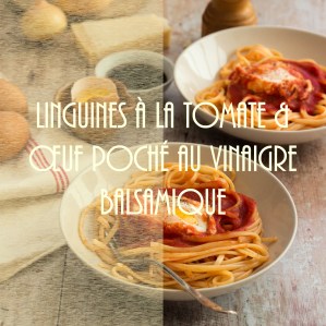Recette de linguines à la tomate et oeuf poché au vinaigre balsamique