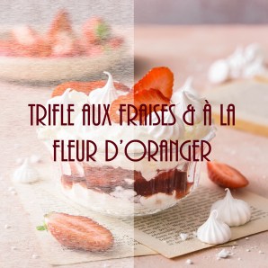 Trifle aux fraises et à la fleur d'oranger - photography