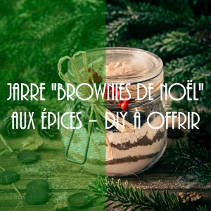 Jarre brownies de Noël aux épices - DIY à offrir