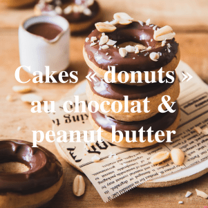 Cakes "donuts" au chocolat et peanut butter